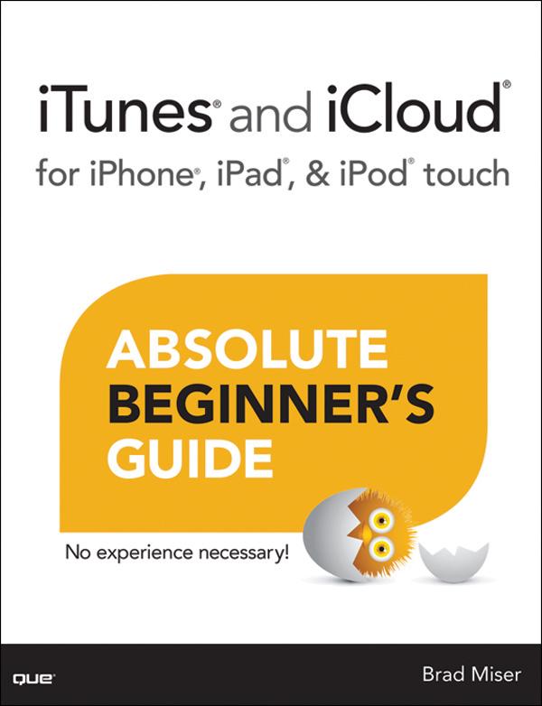 iTunes and iCloud for iPhone iPad & iPod touch Absolute Beginner‘s Guide