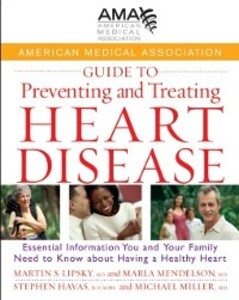 American Medical Association Guide to Preventing and Treating Heart Disease als eBook Download von MD Martin S. Lipsky, Marla Mendelson, MD, MPH S... - MD Martin S. Lipsky, Marla Mendelson, MD, MPH Stephen Havas, MD Michael Miller
