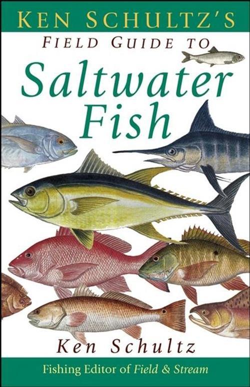 Ken Schultz‘s Field Guide to Saltwater Fish