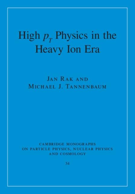High-pT Physics in the Heavy Ion Era als eBook Download von Jan Rak, Michael J. Tannenbaum - Jan Rak, Michael J. Tannenbaum