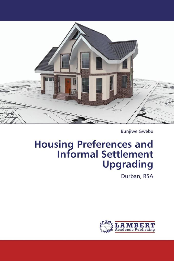 Housing Preferences and Informal Settlement Upgrading