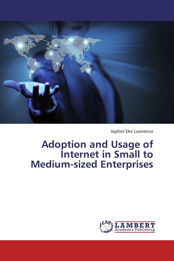 Adoption and Usage of Internet in Small to Medium-sized Enterprises