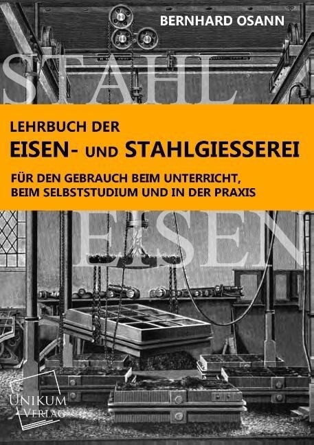 Lehrbuch der Eisen- und Stahlgiesserei - Bernhard Osann