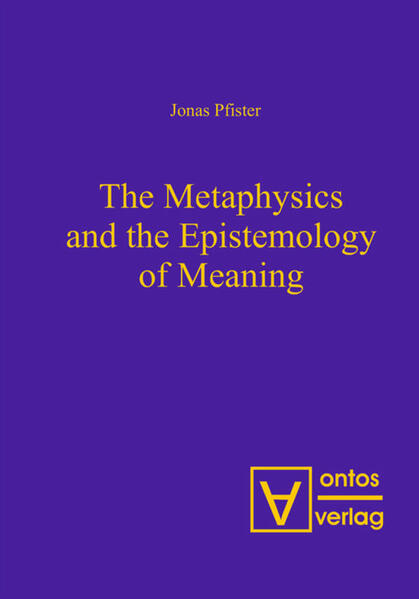 The Metaphysics and the Epistemology of Meaning