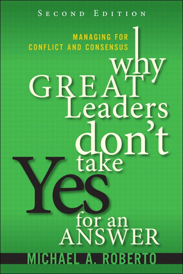 Why Great Leaders Don‘t Take Yes for an Answer