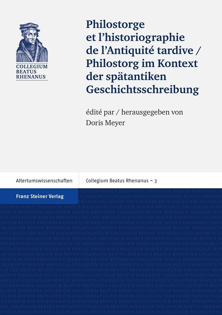 Philostorge et l‘historiographie de l‘Antiquité tardive / Philostorg im Kontext der spätantiken Geschichtsschreibung