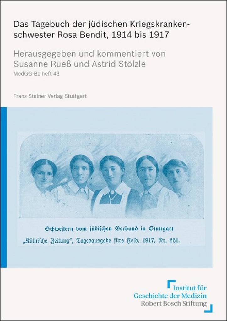 Das Tagebuch der jüdischen Kriegskrankenschwester Rosa Bendit 1914 bis 1917