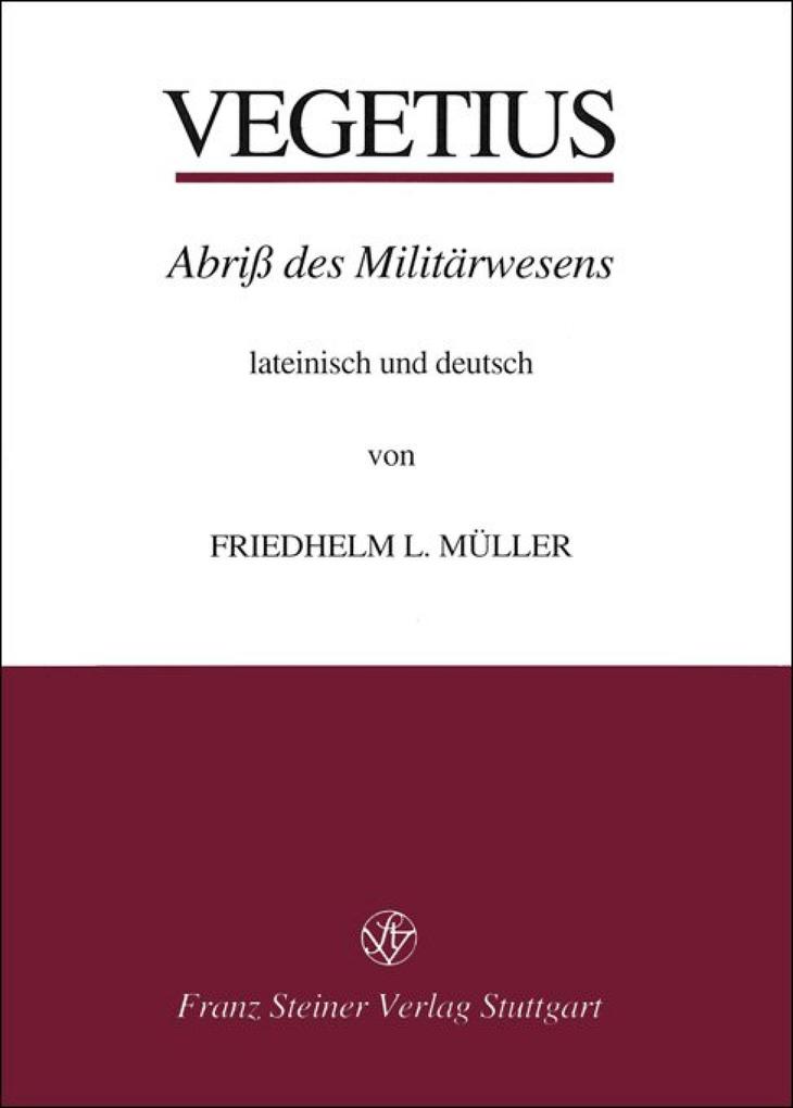 Publius Flavius Vegetius Renatus: Epitoma rei militaris - Abriß des Militärwesens