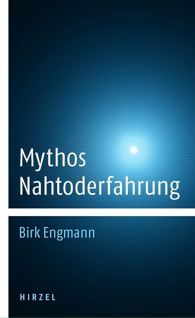 Mythos Nahtoderfahrung - Birk Engmann