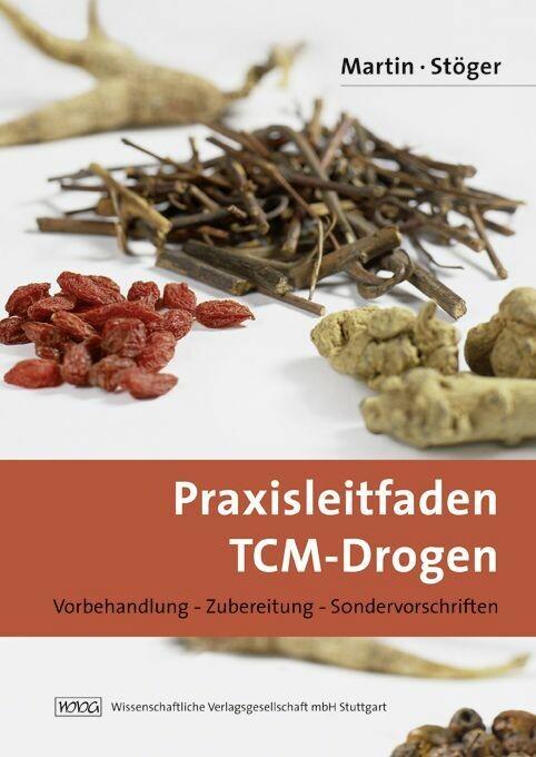 Praxisleitfaden TCM-Drogen - Erich A. Stöger/ Julia Martin