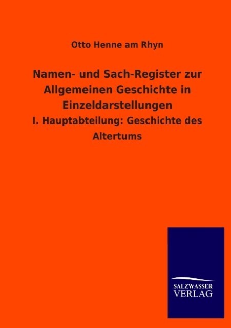 Namen- und Sach-Register zur Allgemeinen Geschichte in Einzeldarstellungen - Otto Henne am Rhyn