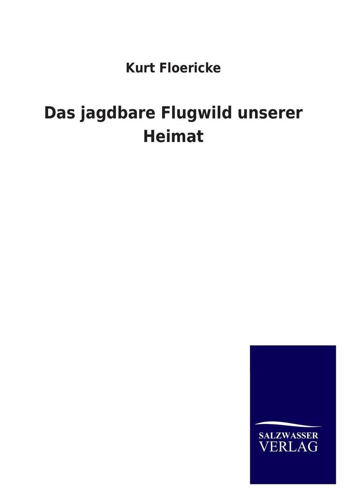 Das jagdbare Flugwild unserer Heimat