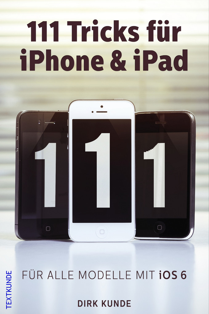 111Tricks für iPhone & iPad als eBook Download von Dirk Kunde - Dirk Kunde