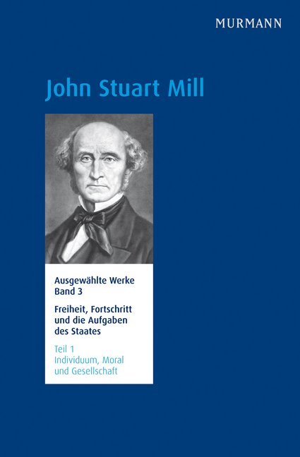 Freiheit Fortschritt und die Aufgaben des Staates. Individuum Moral und Gesellschaft