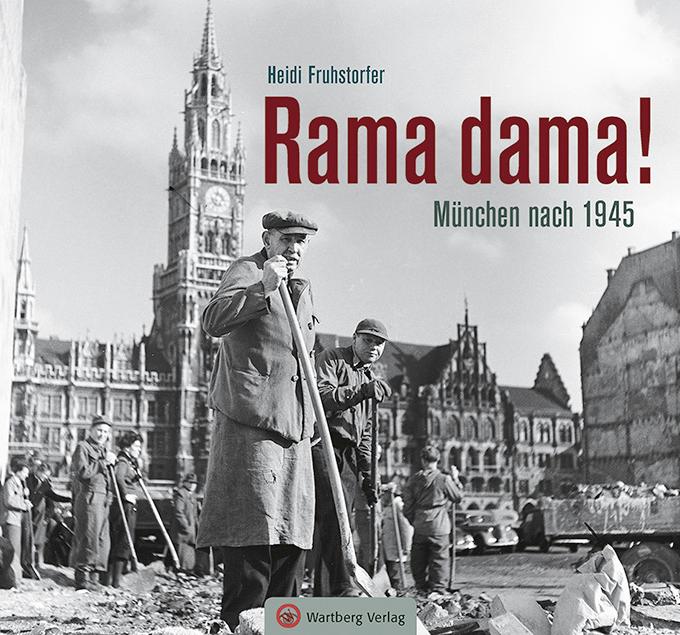 Wartberg Rama Dama! München Nach 1945, Fachbücher Von Heidi Fruhstorfer - Bild 4