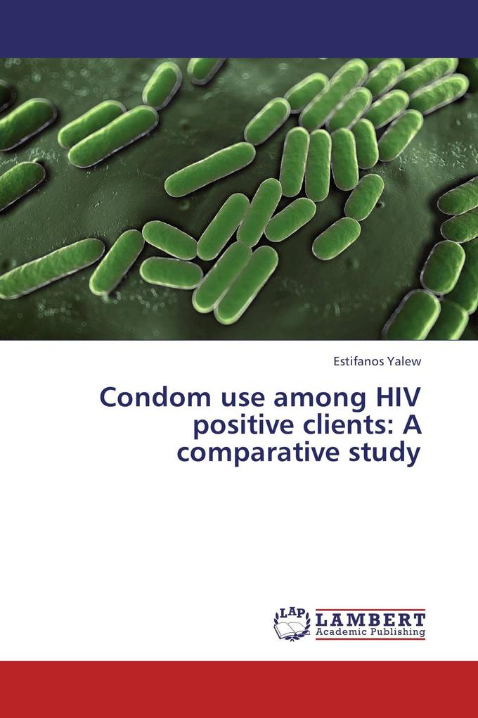 Condom use among HIV positive clients: A comparative study