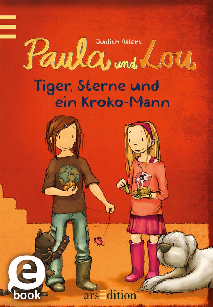 Paula und Lou - Tiger Sterne und ein Kroko-Mann (Paula und Lou 2)