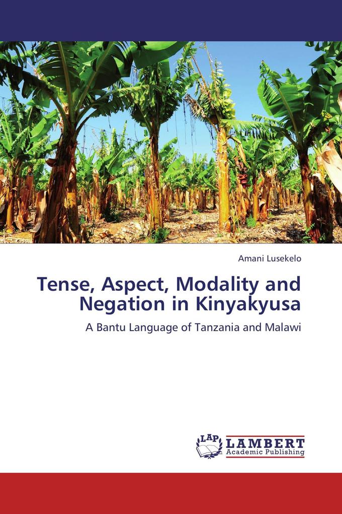 Tense Aspect Modality and Negation in Kinyakyusa
