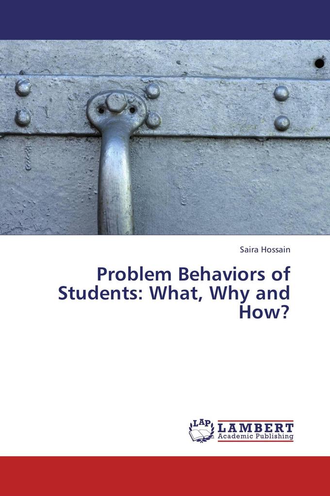 Problem Behaviors of Students: What Why and How?