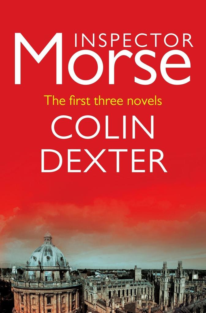 Inspector Morse: The First Three Novels