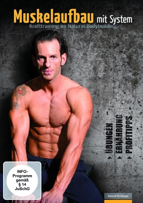 Muskelaufbau mit System - Übungen Ernährung Profitipps - Krafttraining im Natural Bodybuilding