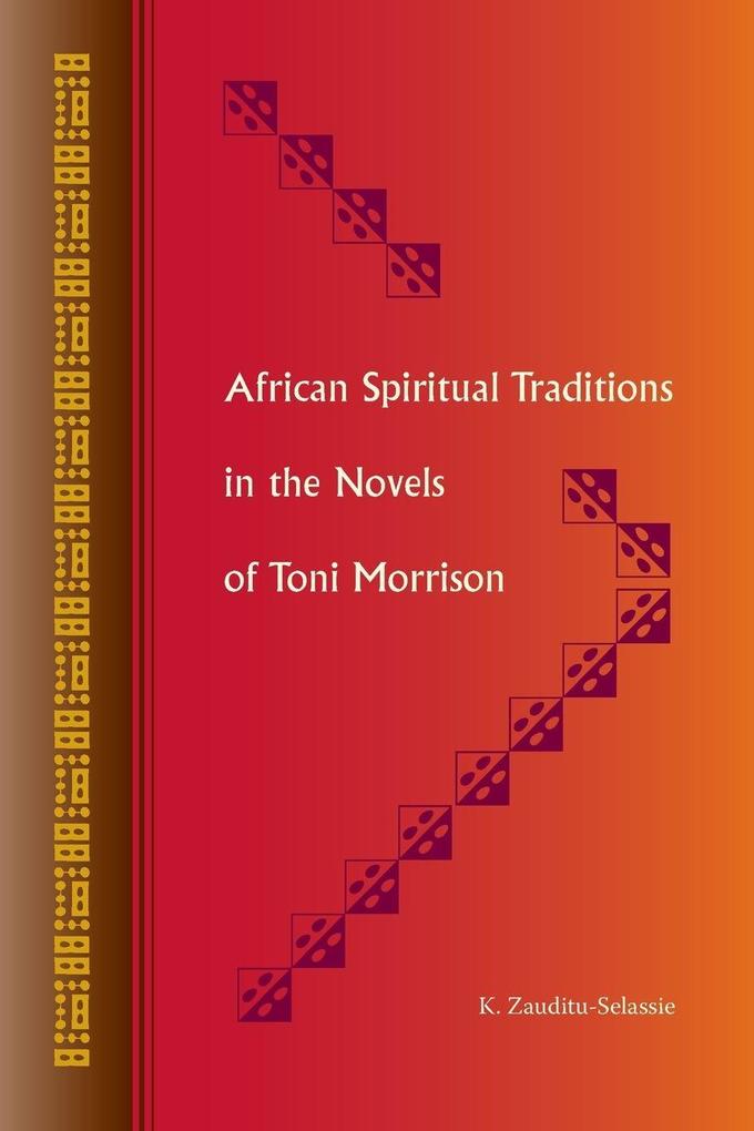 African Spiritual Traditions in the Novels of Toni Morrison