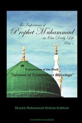The Importance of Prophet Muhammad in Our Daily Life Part 1