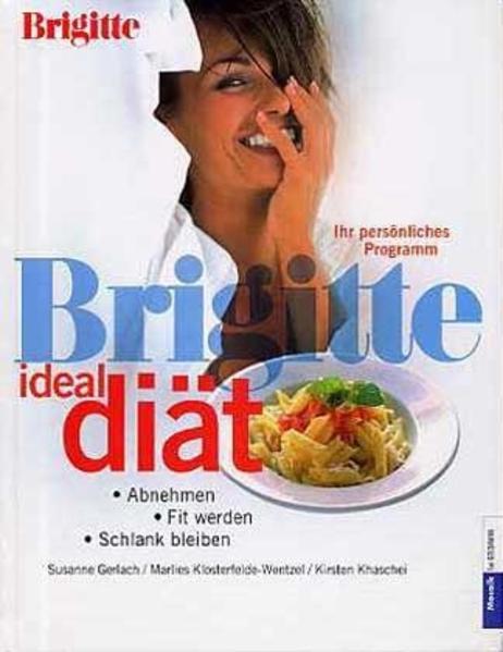 Brigitte Ideal-Diät - Susanne Gerlach/ Kirsten Khaschei/ Marlies Klosterfelde-Wentzel