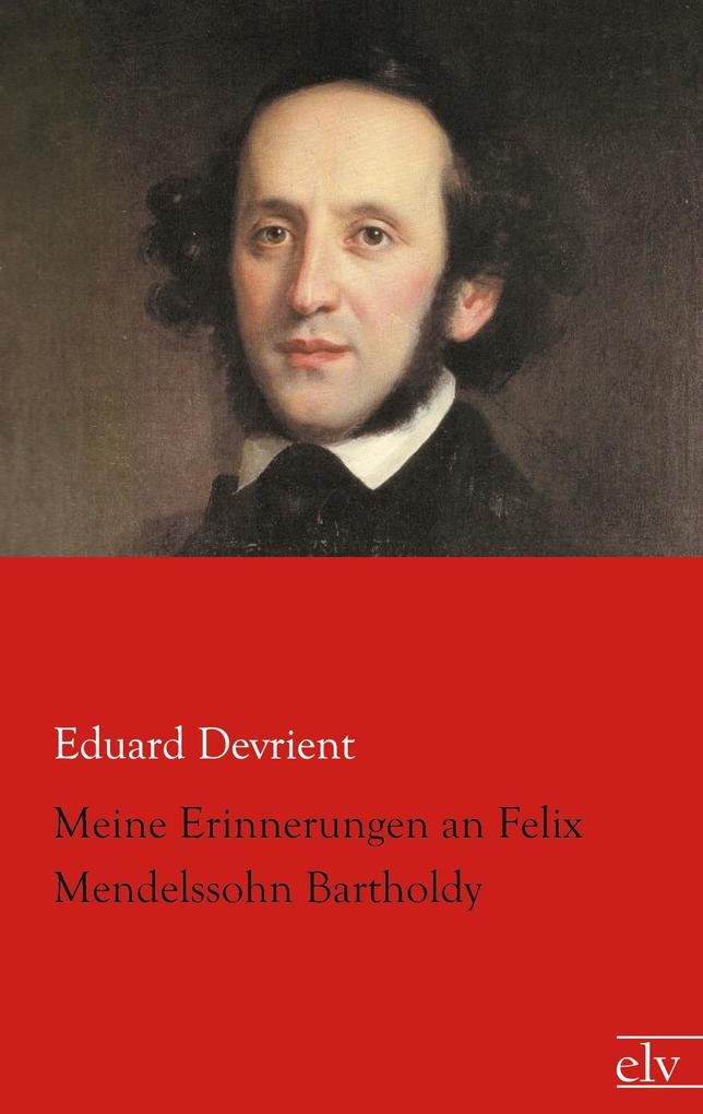 Meine Erinnerungen an Felix Mendelssohn Bartholdy