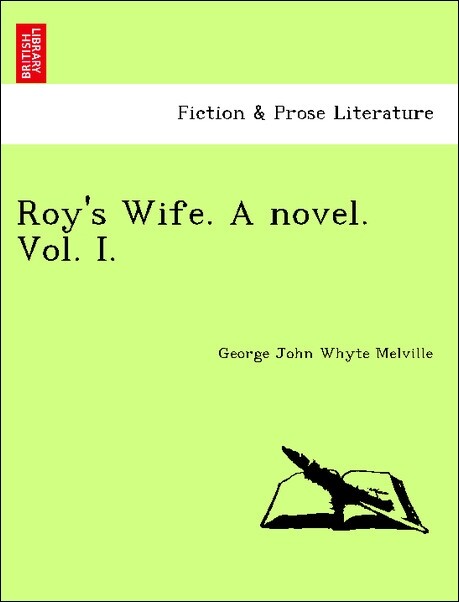 Roy´s Wife. A novel. Vol. I. als Taschenbuch von George John Whyte Melville