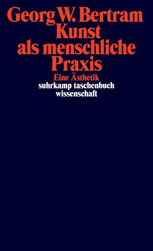 Kunst als menschliche Praxis: Eine Ästhetik (suhrkamp taschenbuch wissenschaft) - Bild 5