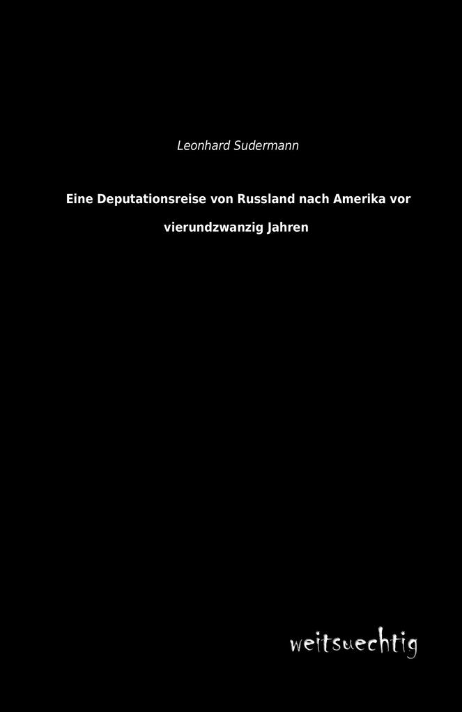 Eine Deputationsreise von Russland nach Amerika vor vierundzwanzig Jahren