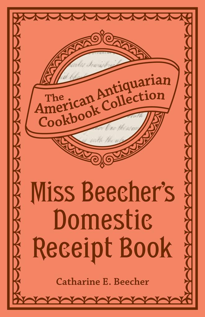 Miss Beecher‘s Domestic Receipt Book