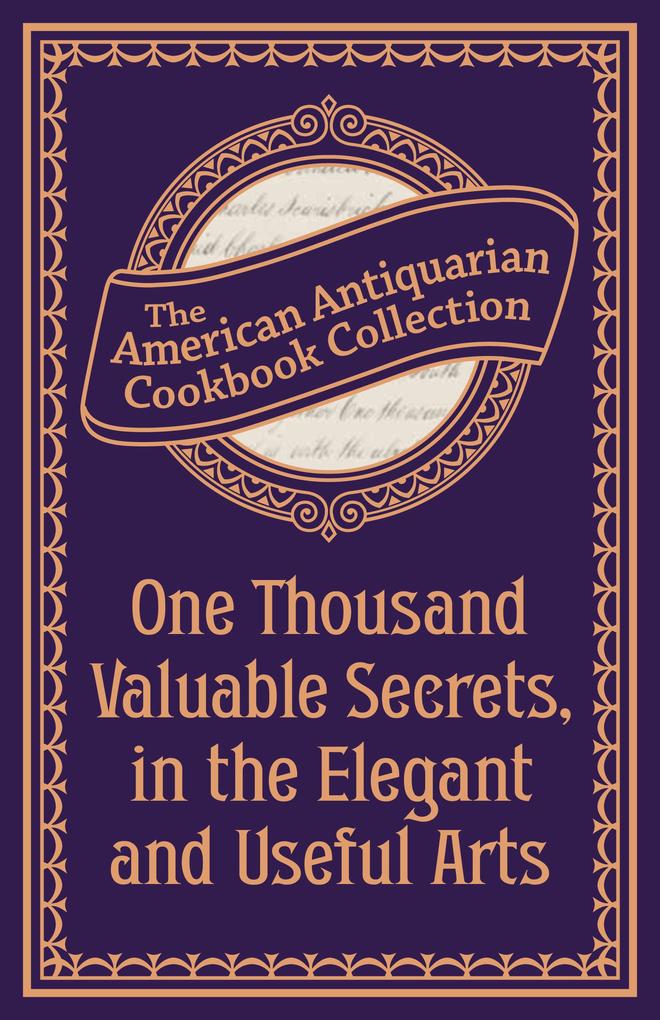 One Thousand Valuable Secrets in the Elegant and Useful Arts