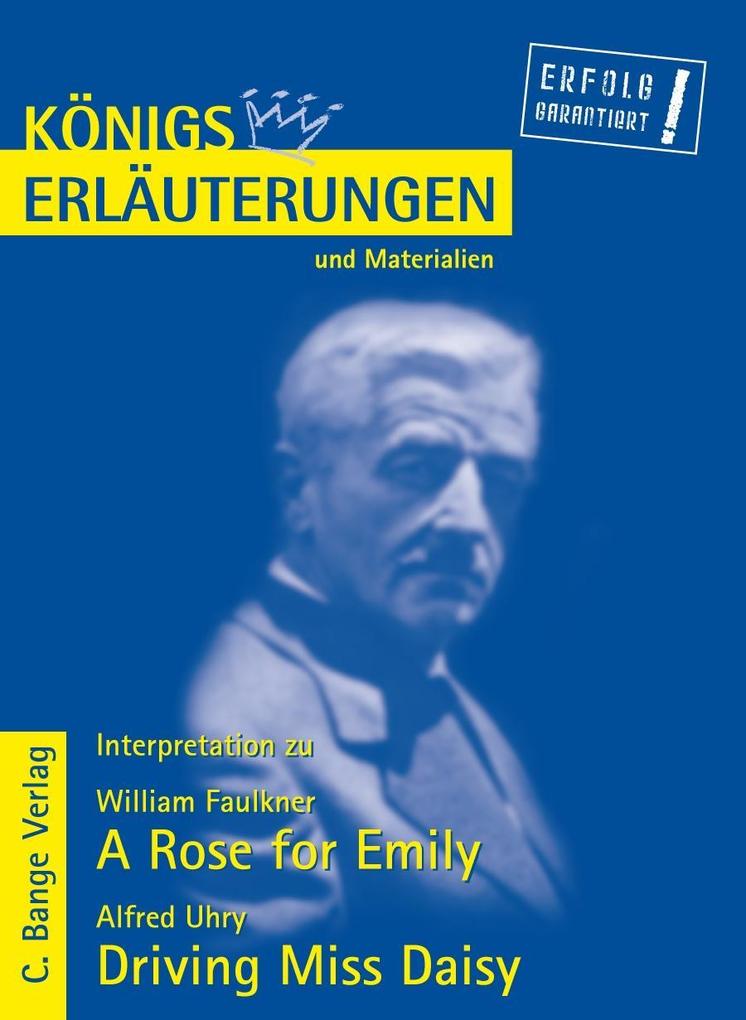A Rose for Emily von William Faulkner und Driving Miss Daisy von Alfred Uhry. Textanalyse und Interpretation.