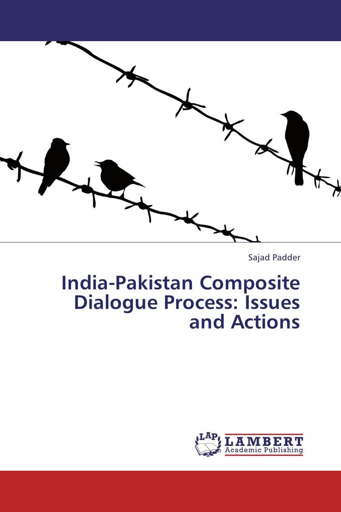 India-Pakistan Composite Dialogue Process: Issues and Actions