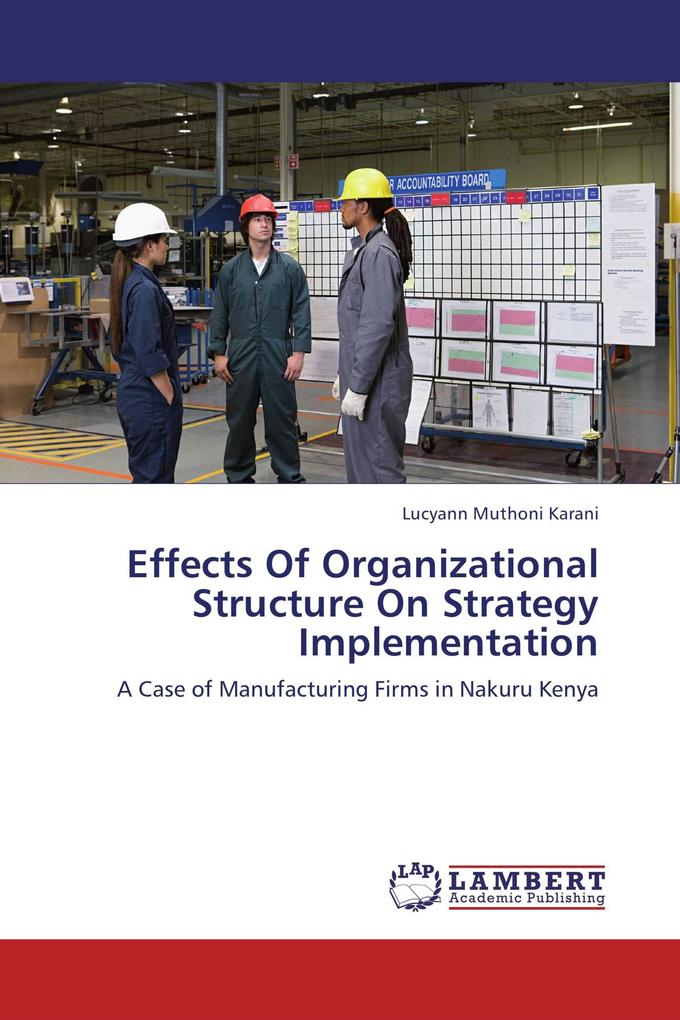 Effects Of Organizational Structure On Strategy Implementation