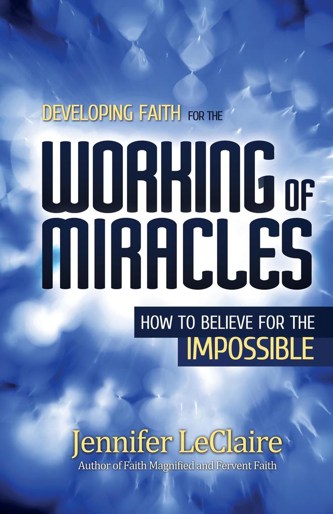 Developing Faith for the Working of Miracles