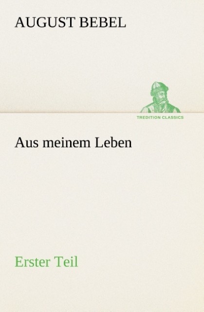 Aus meinem Leben - Erster Teil