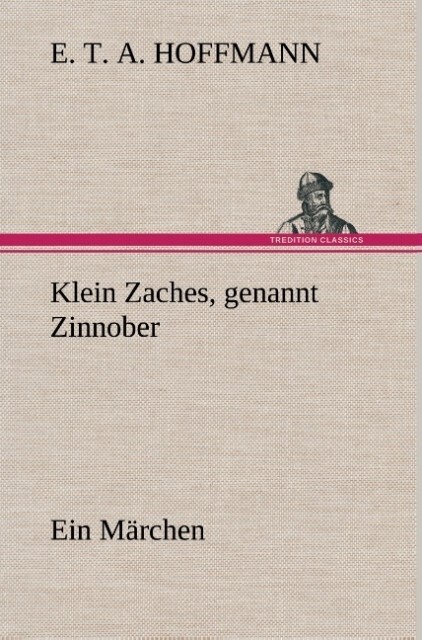 Image of Klein Zaches genannt Zinnober Ein Märchen