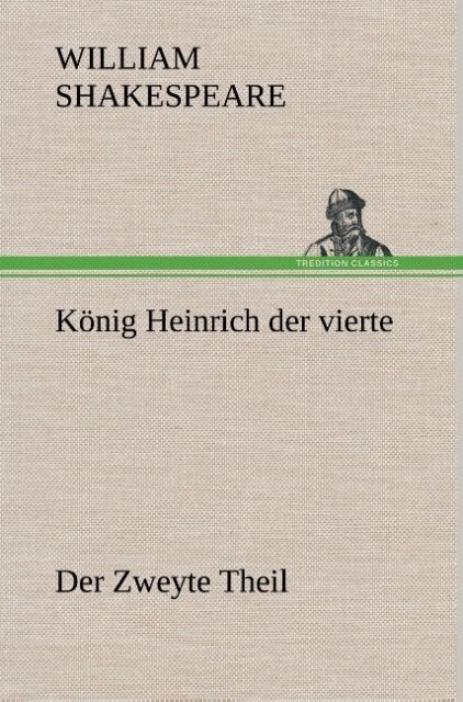 Image of König Heinrich der vierte Der Zweyte Theil der seinen Tod und die Crönung von Heinrich dem fünften enthält.