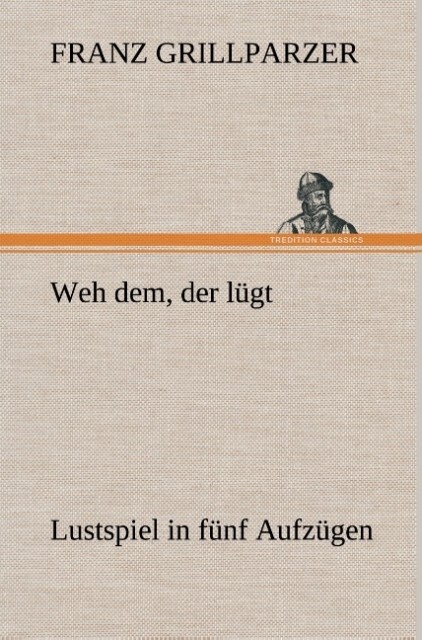 Image of Weh dem der lügt Lustspiel in fünf Aufzügen