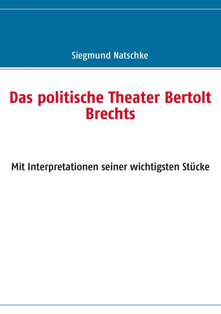 Das politische Theater Bertolt Brechts