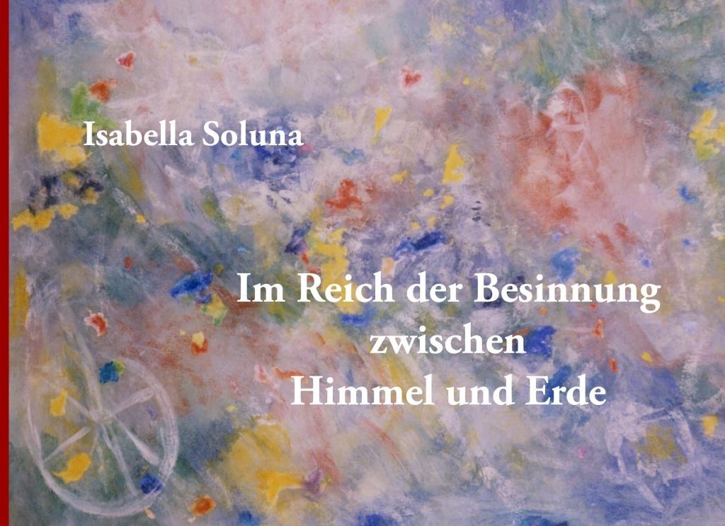 Im Reich der Besinnung zwischen Himmel und Erde als eBook Download von Isabella Soluna - Isabella Soluna