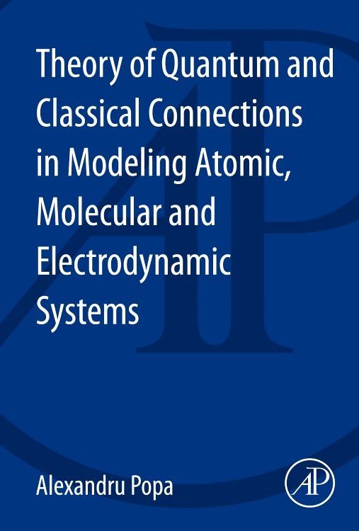 Theory of Quantum and Classical Connections in Modeling Atomic Molecular and Electrodynamical Syste