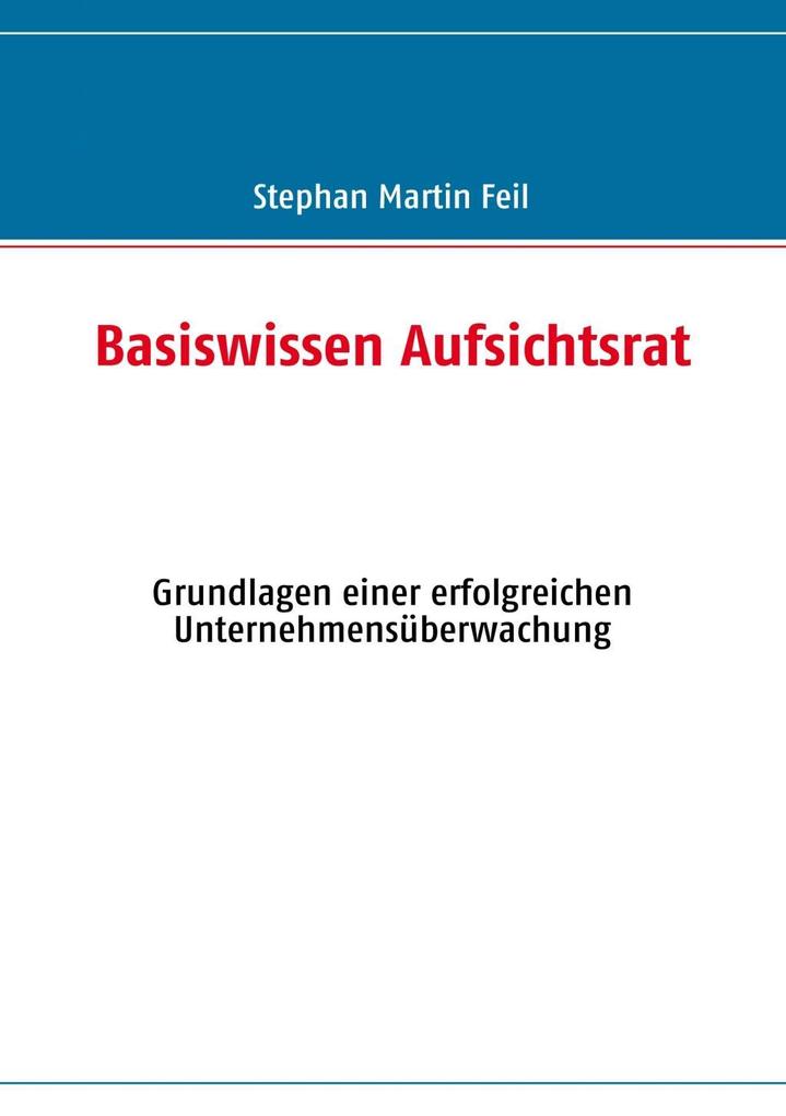 Basiswissen Aufsichtsrat - Stephan Martin Feil