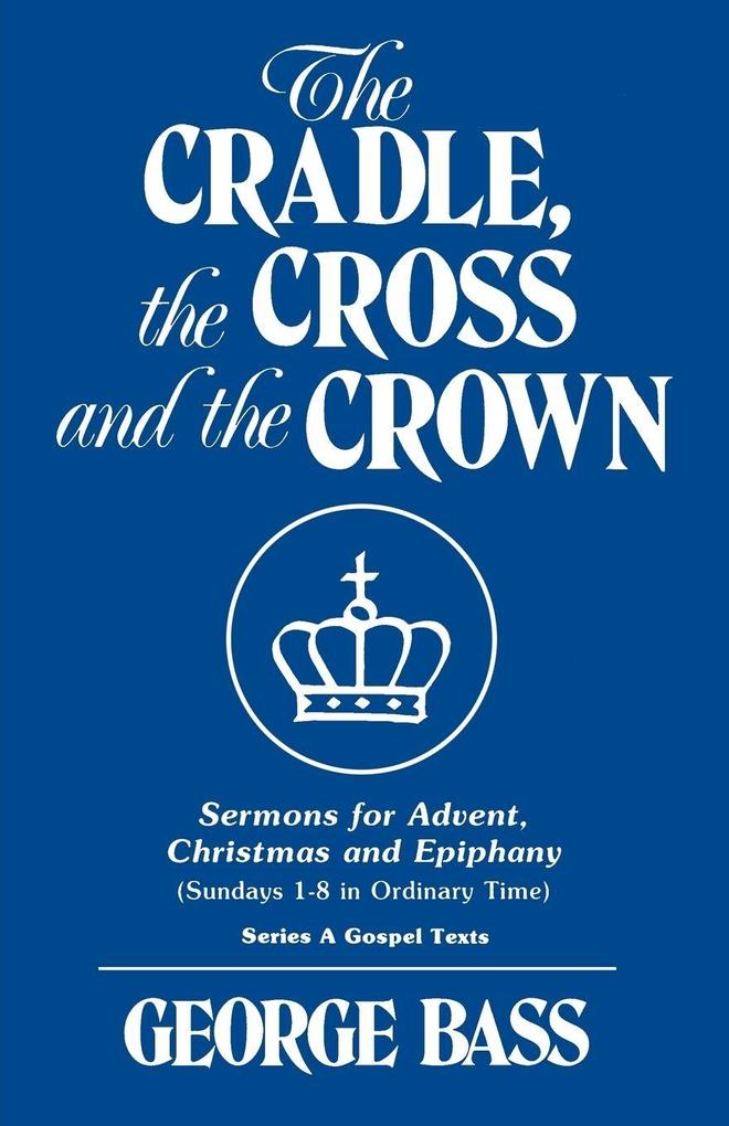 The Cradle the Cross and the Crown