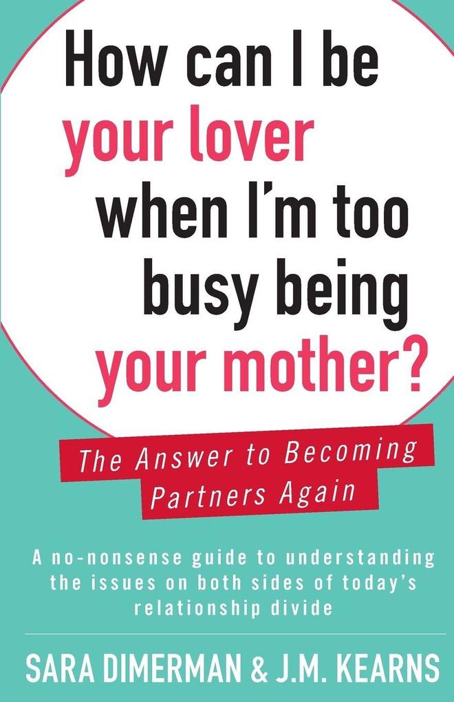 How Can I Be Your Lover When I'm Too Busy Being Your Mother?