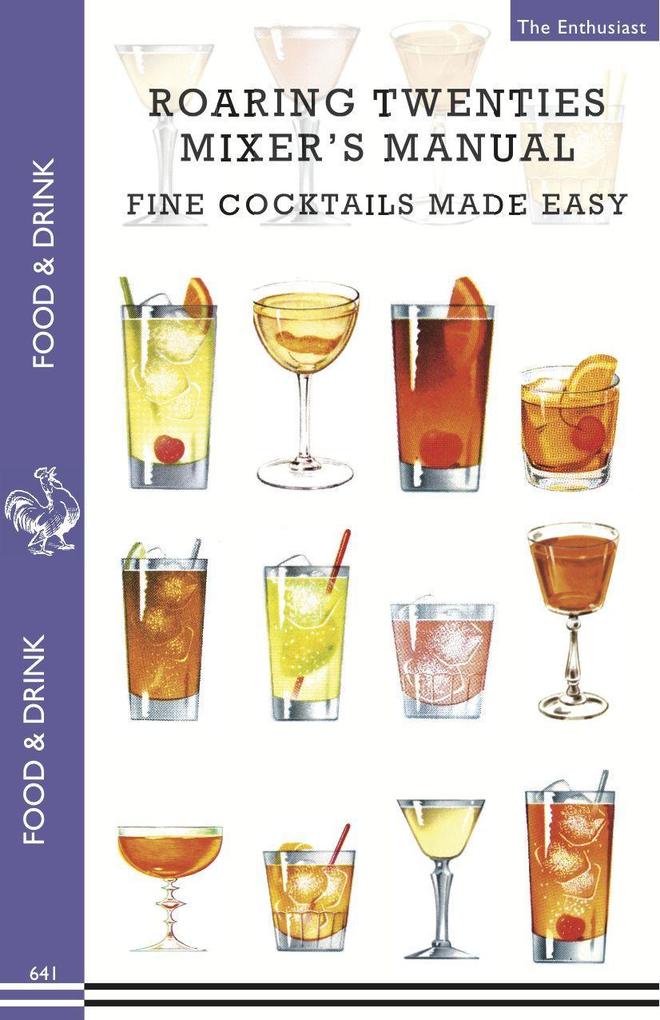 Roaring Twenties Mixer‘s Manual: 73 Popular Prohibition Drink Recipes Flapper Party Tips and Games How to Dance the Charleston and More...