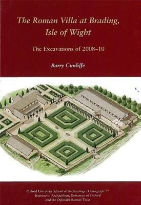 The Roman Villa at Brading Isle of Wight: The Excavations of 2008-10 - Barry Cunliffe